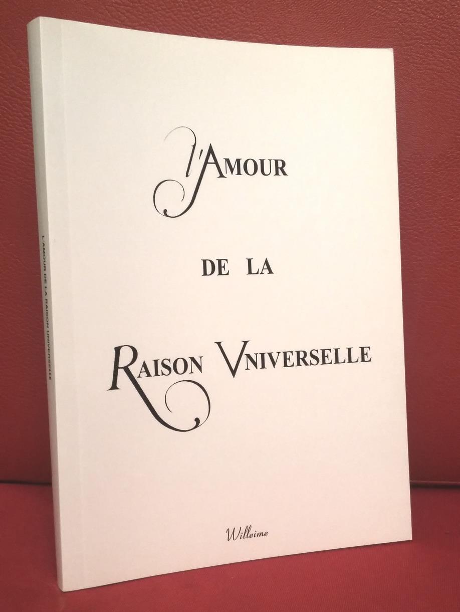 Le livre l'Amour de la Raison Universelle par le philosophe Willeime