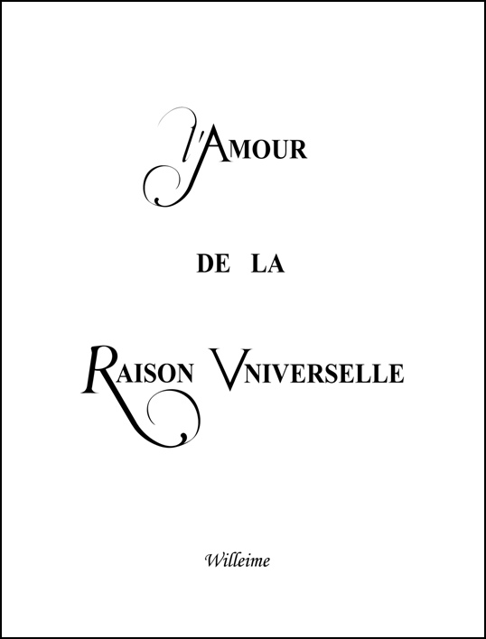 Le livre l'Amour de la Raison Universelle par le philosophe Willeime